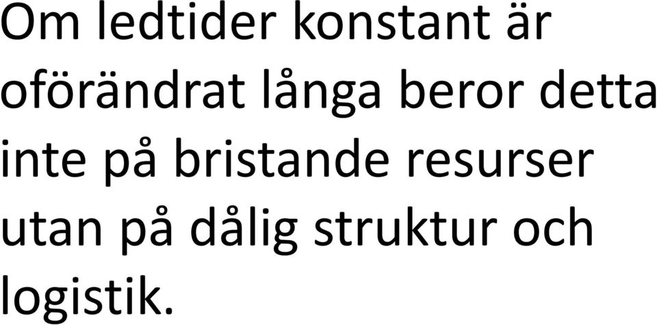 inte på bristande resurser