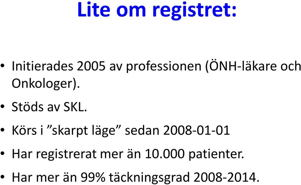 Körs i skarpt läge sedan 2008-01-01 Har registrerat