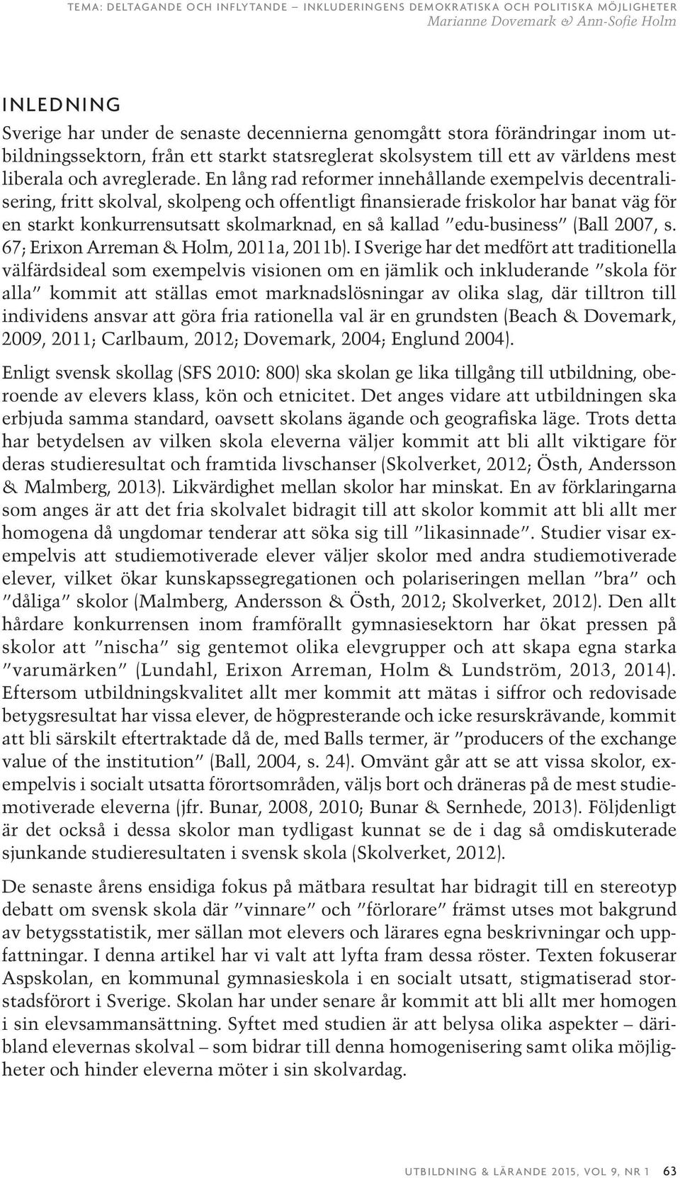 edu-business (Ball 2007, s. 67; Erixon Arreman & Holm, 2011a, 2011b).