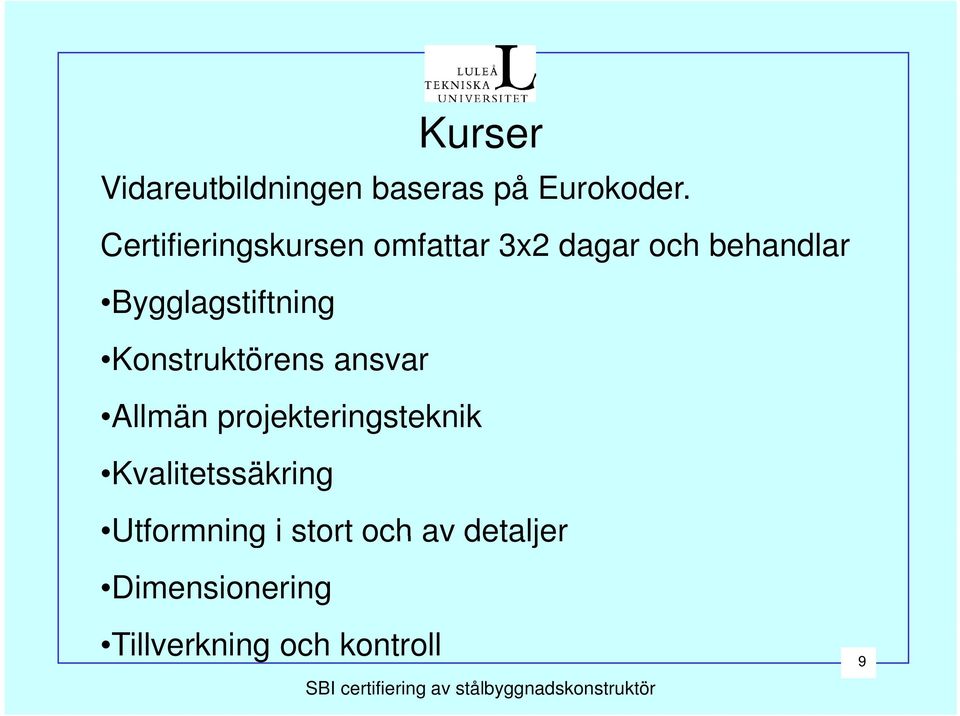 Bygglagstiftning Konstruktörens ansvar Allmän projekteringsteknik