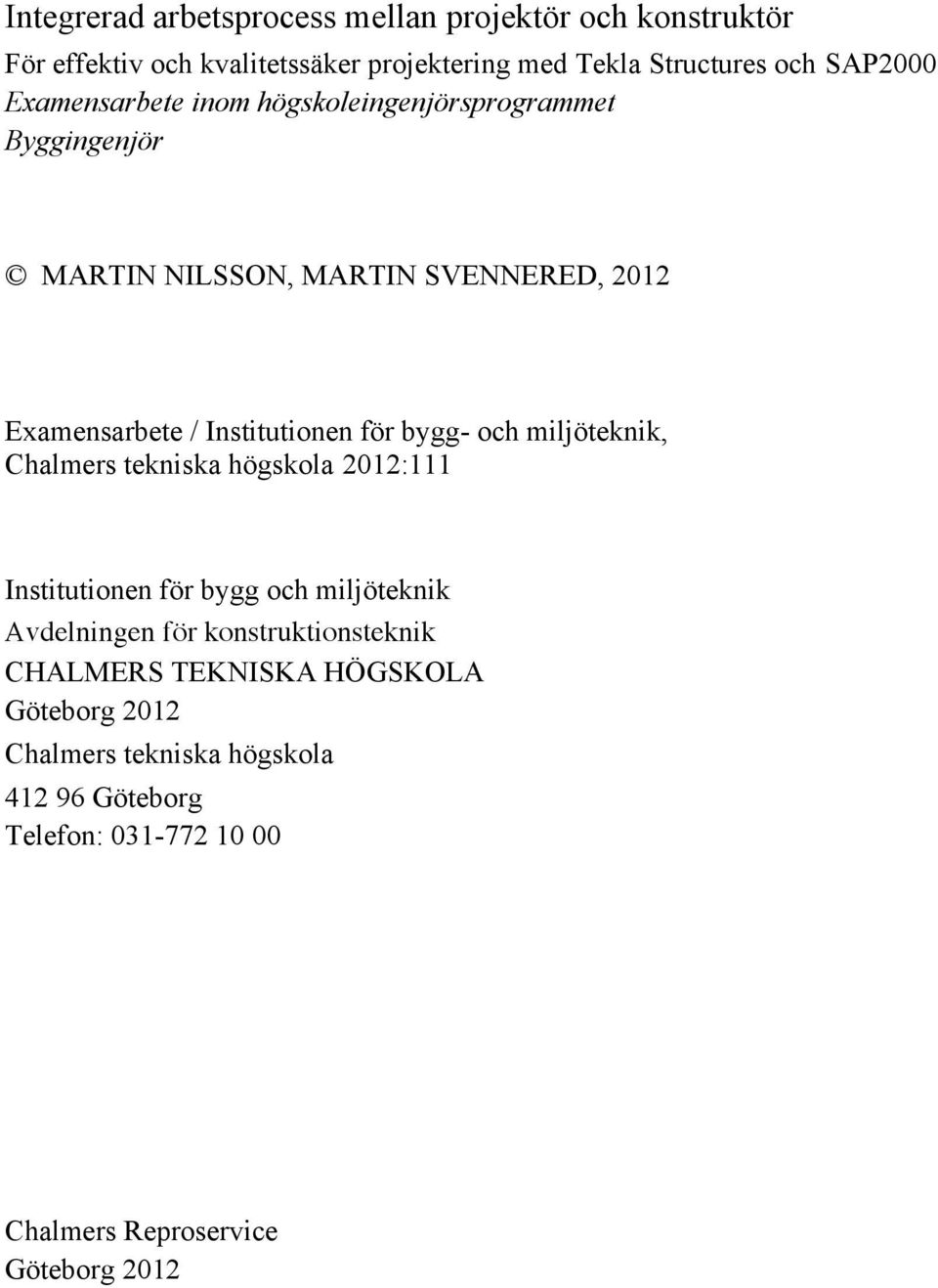 bygg- och miljöteknik, Chalmers tekniska högskola 2012:111 Institutionen för bygg och miljöteknik Avdelningen för konstruktionsteknik