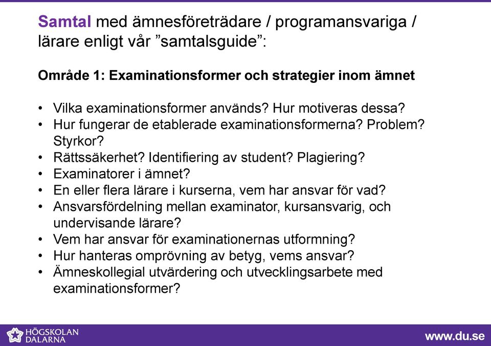 Plagiering? Examinatorer i ämnet? En eller flera lärare i kurserna, vem har ansvar för vad?