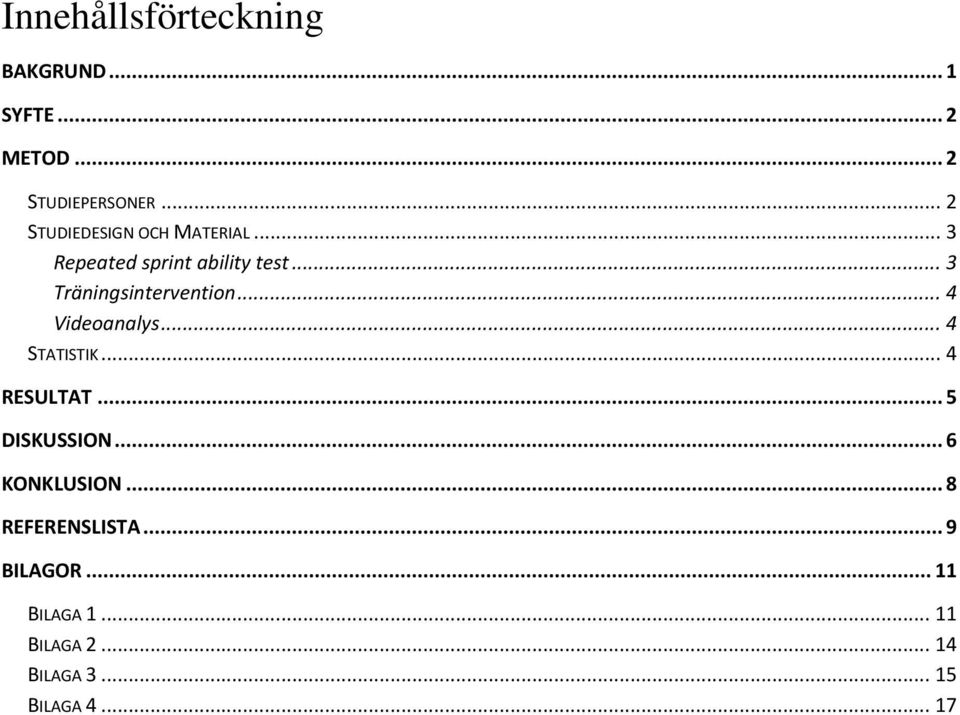 .. 3 Träningsintervention... 4 Videoanalys... 4 STATISTIK... 4 RESULTAT.