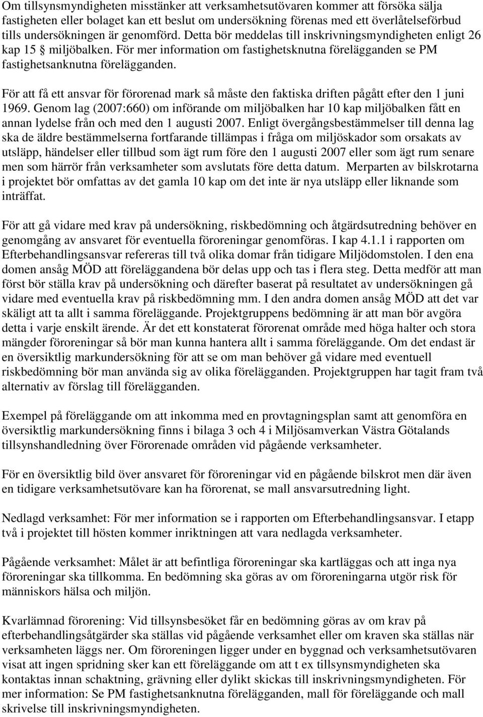 För att få ett ansvar för förorenad mark så måste den faktiska driften pågått efter den 1 juni 1969.