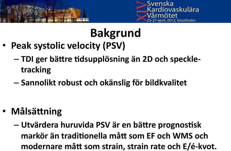 Målsä@ning Utvärdera huruvida PSV är en bä@re prognos4sk markör än