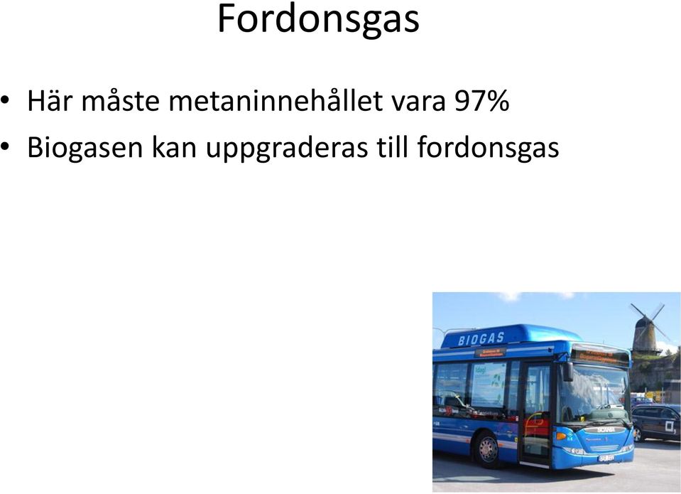 97% Biogasen kan