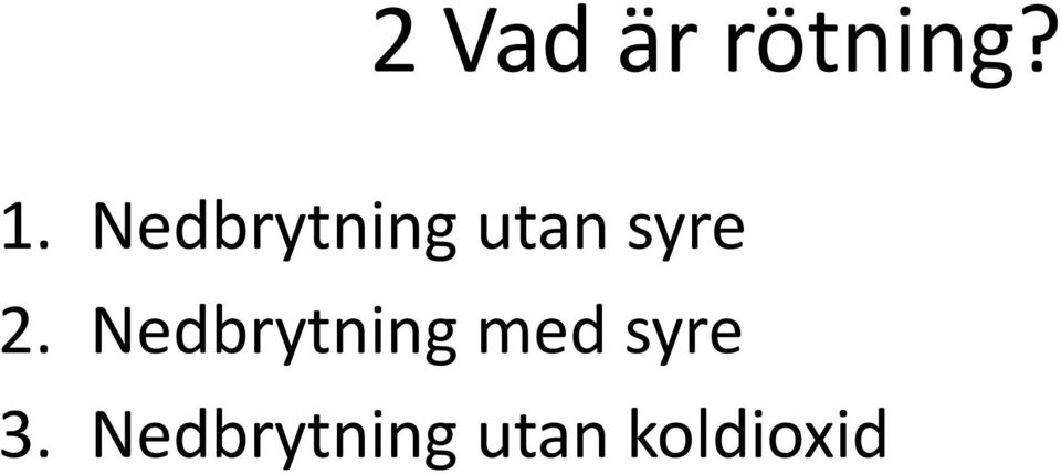 Nedbrytning med syre 3.