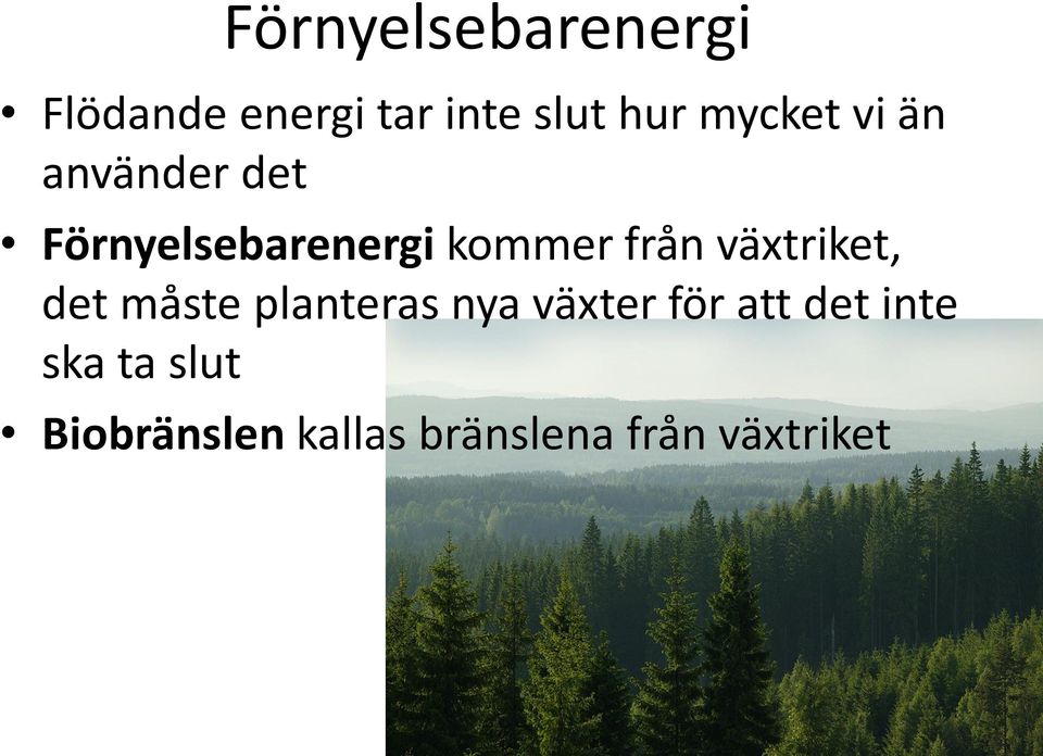 från växtriket, det måste planteras nya växter för att