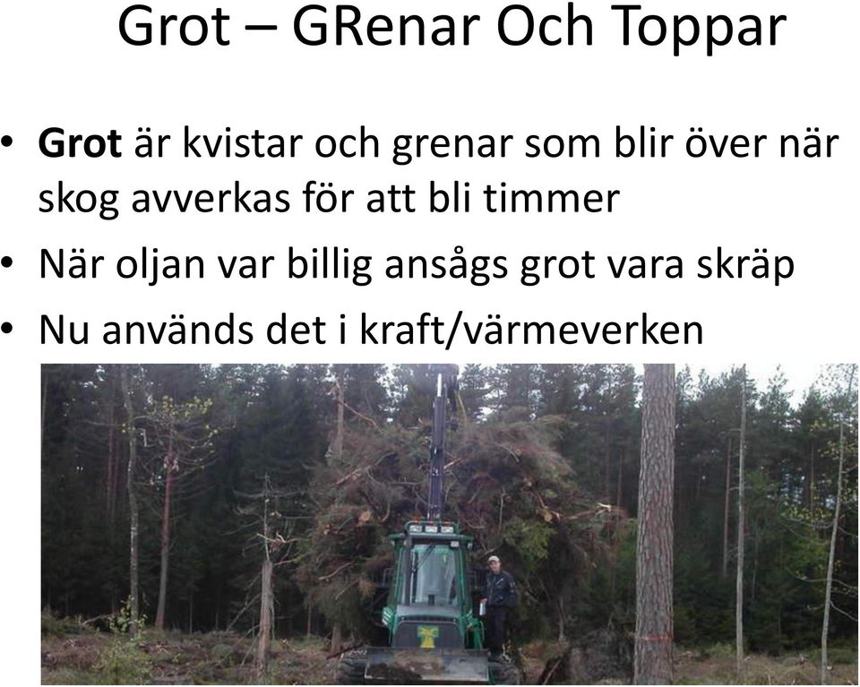 att bli timmer När oljan var billig ansågs