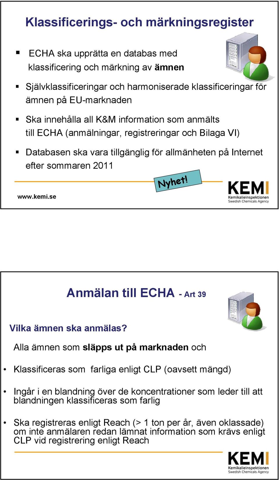 Anmälan till ECHA - Art 39 Vilka ämnen ska anmälas?