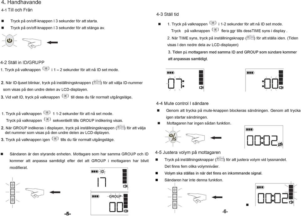 (Tiden visas I den nedre dela av LCD-displayen) 4-2 Ställ in ID/GRUPP 1. Tryck på valknappen i 1 2 sekunder för att nå ID set mode. 3.