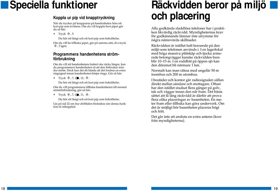 Programmera handenhetens strömförbrukning Om du vill att handenhetens batteri ska räcka längre, kan du programmera handenheten så att den förbrukar mindre ström.