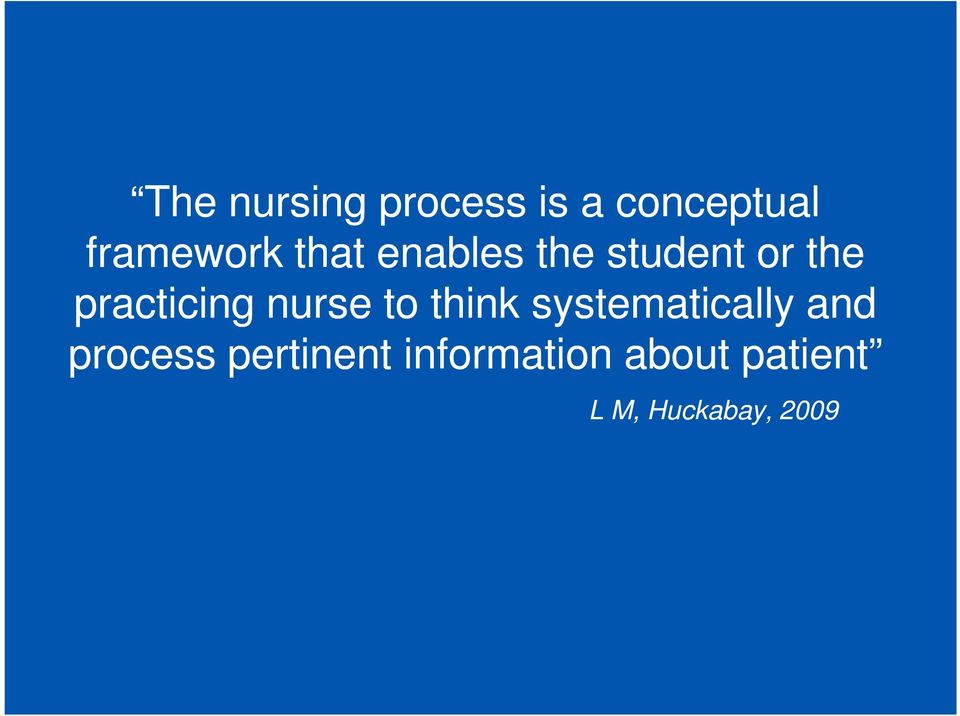 nurse to think systematically and process