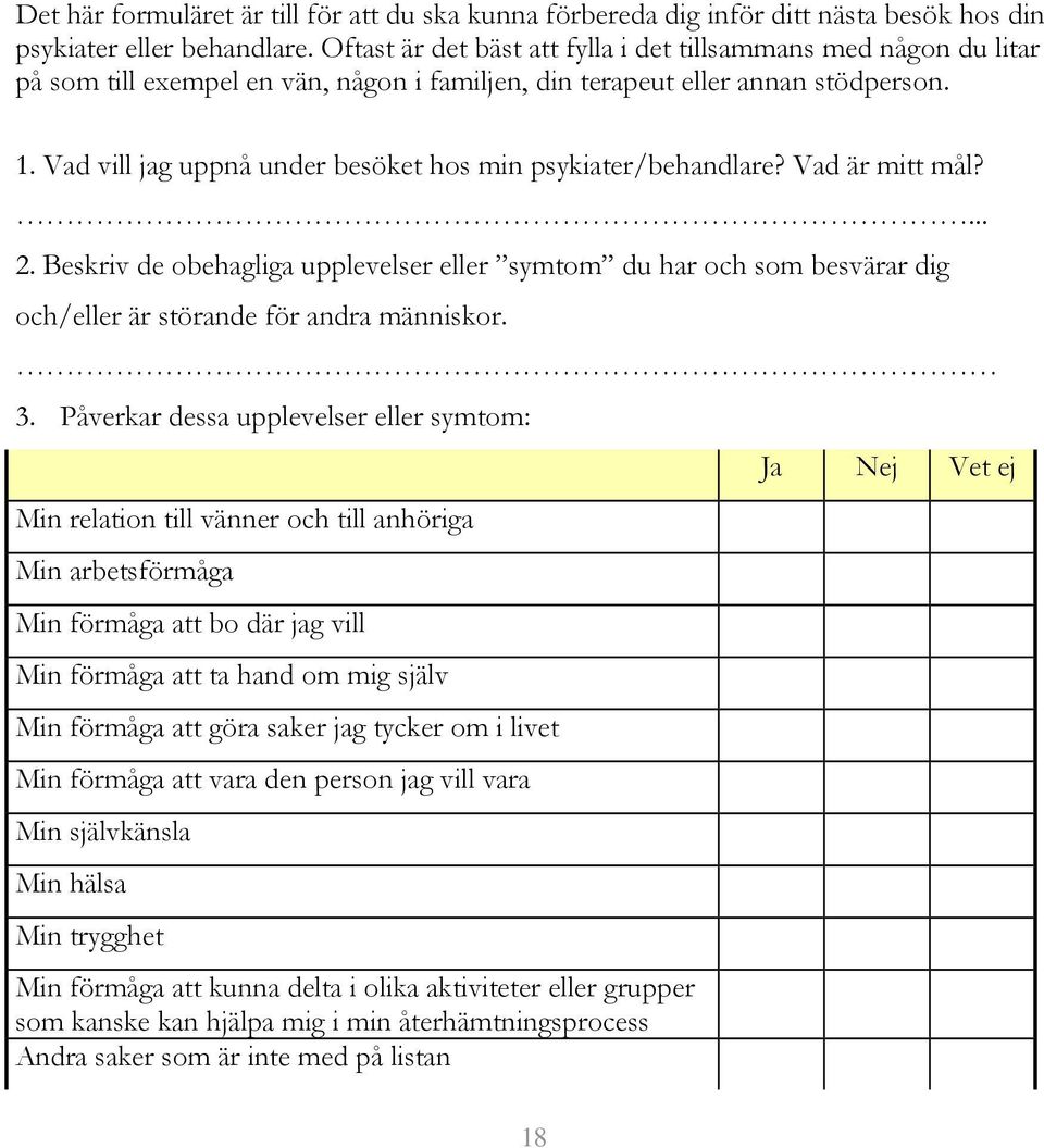 Vad vill jag uppnå under besöket hos min psykiater/behandlare? Vad är mitt mål?... 2.