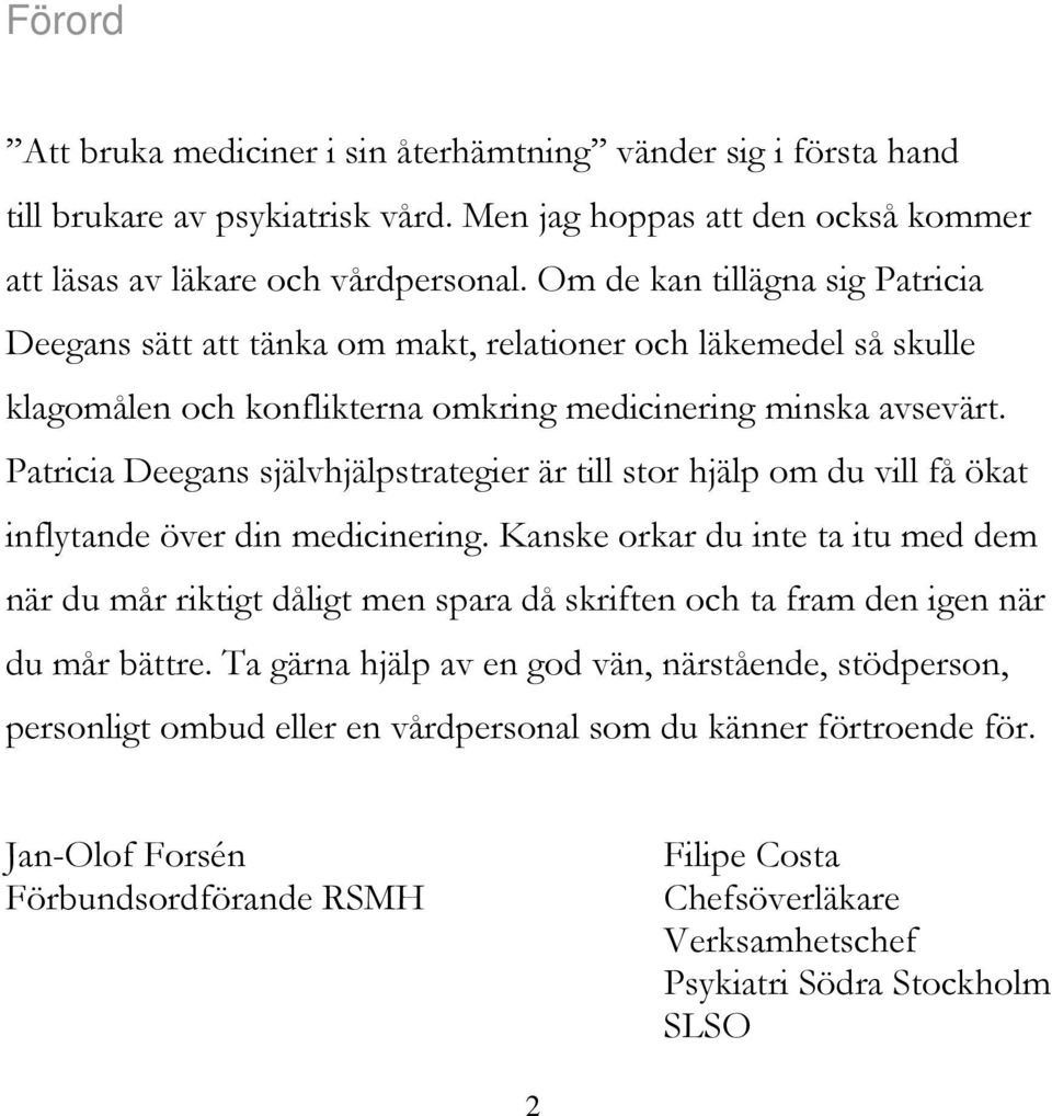 Patricia Deegans självhjälpstrategier är till stor hjälp om du vill få ökat inflytande över din medicinering.