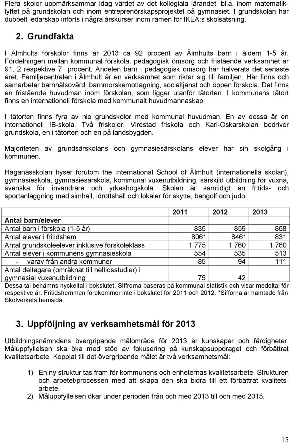 Födelige mella kmmual föskla, pedaggisk msg ch fiståede veksamhet ä 91, 2 espektive 7 pcet. Adele ba i pedaggisk msg ha halveats det seaste ået.