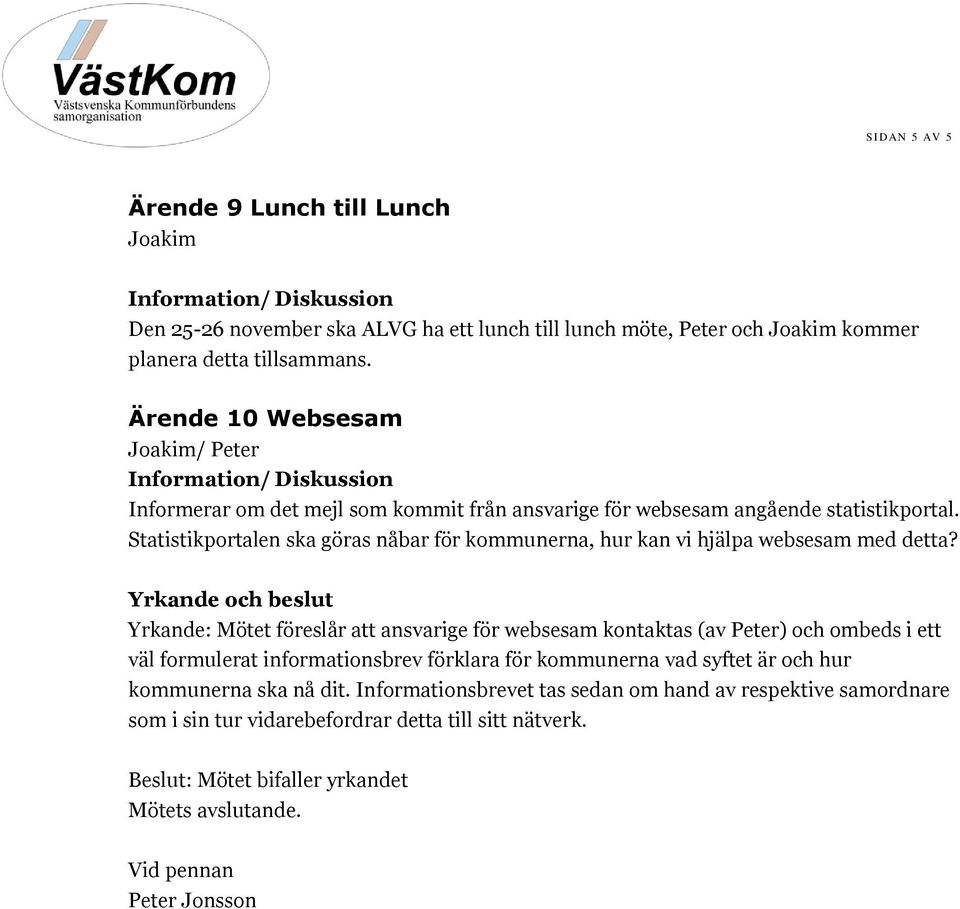 Statistikportalen ska göras nåbar för kommunerna, hur kan vi hjälpa websesam med detta?