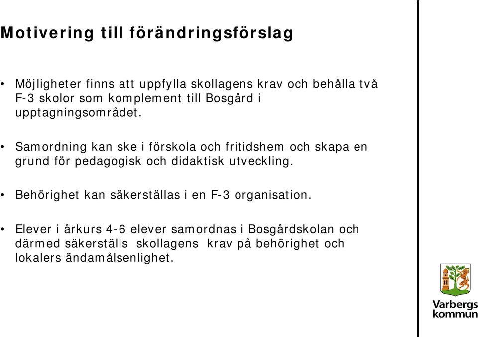 Samordning kan ske i förskola och fritidshem och skapa en grund för pedagogisk och didaktisk utveckling.