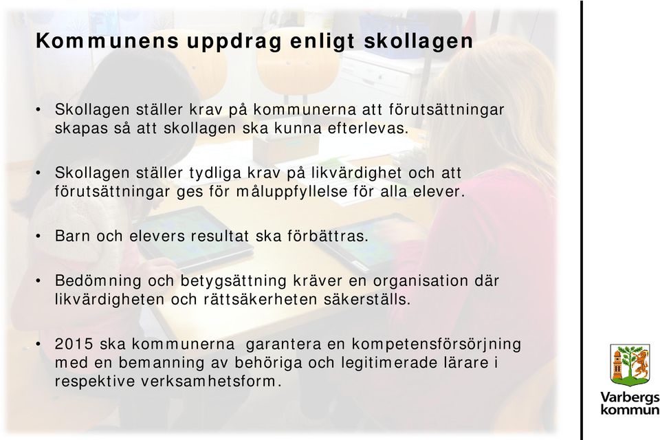 Barn och elevers resultat ska förbättras.