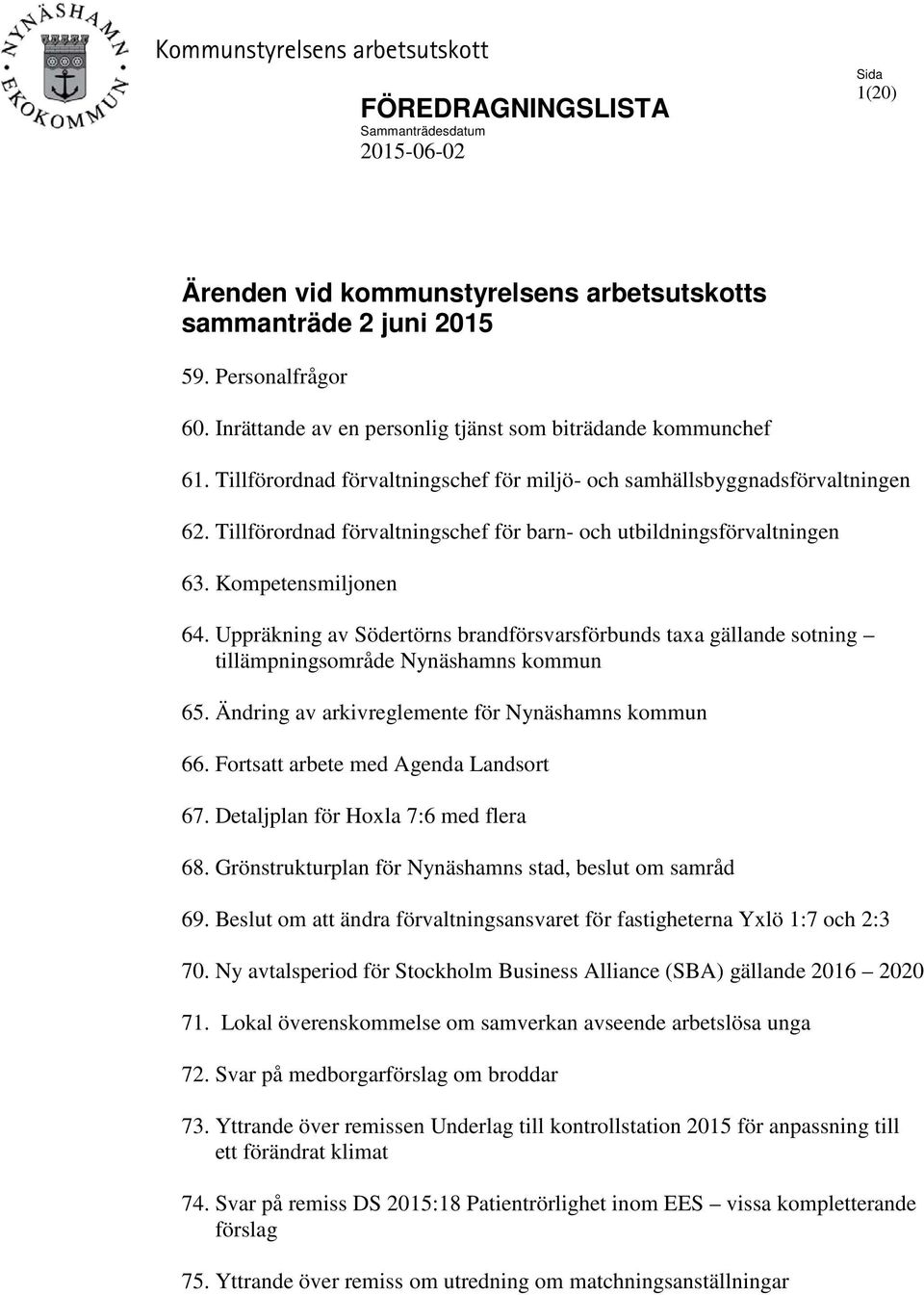 Tillförordnad förvaltningschef för barn- och utbildningsförvaltningen 63. Kompetensmiljonen 64.