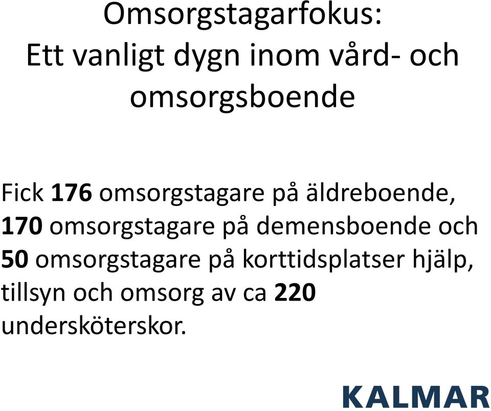 omsorgstagare på demensboende och 50 omsorgstagare på