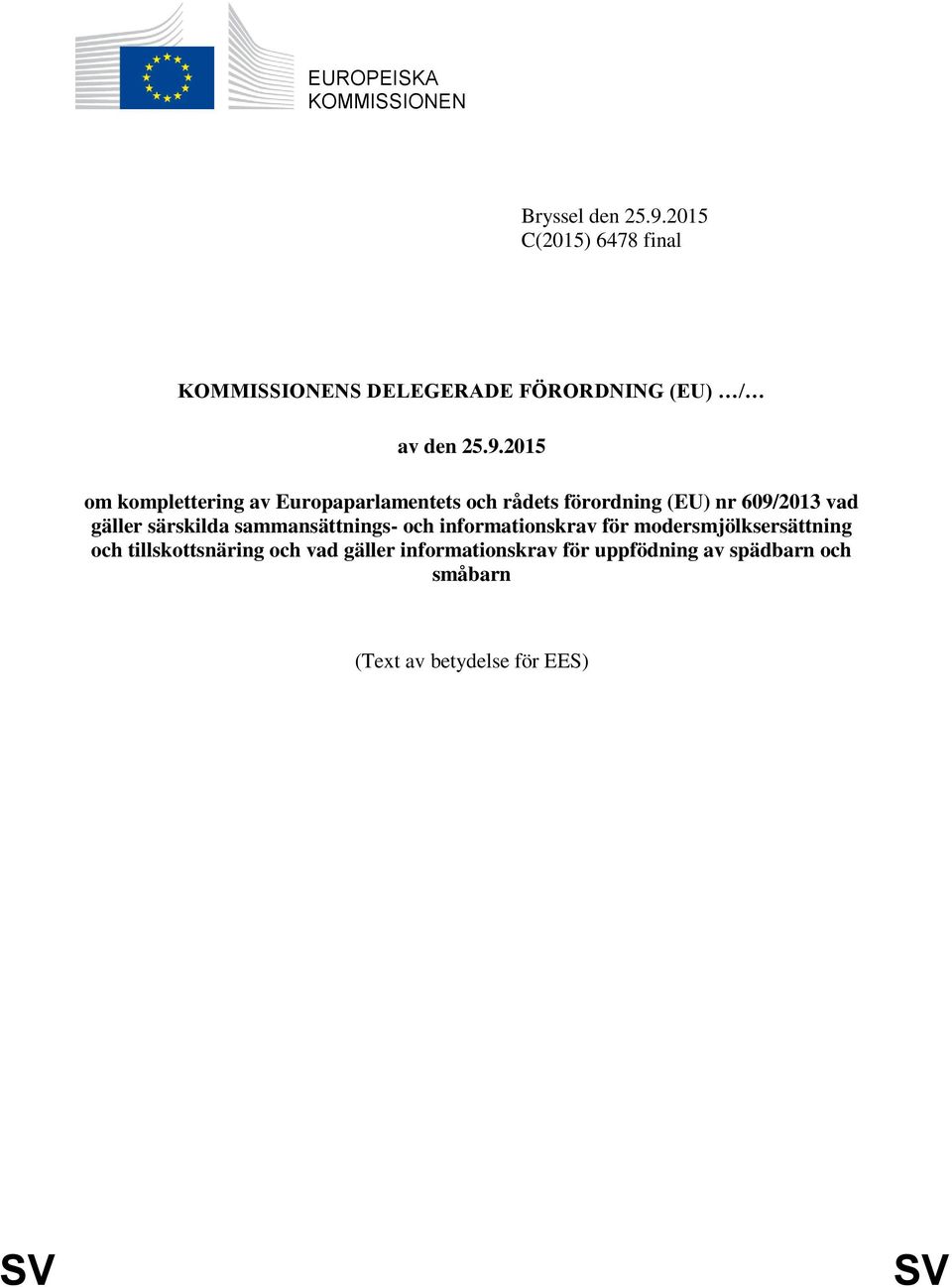 2015 om komplettering av Europaparlamentets och rådets förordning (EU) nr 609/2013 vad gäller särskilda