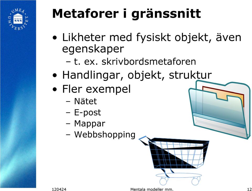 skrivbordsmetaforen Handlingar, objekt, struktur