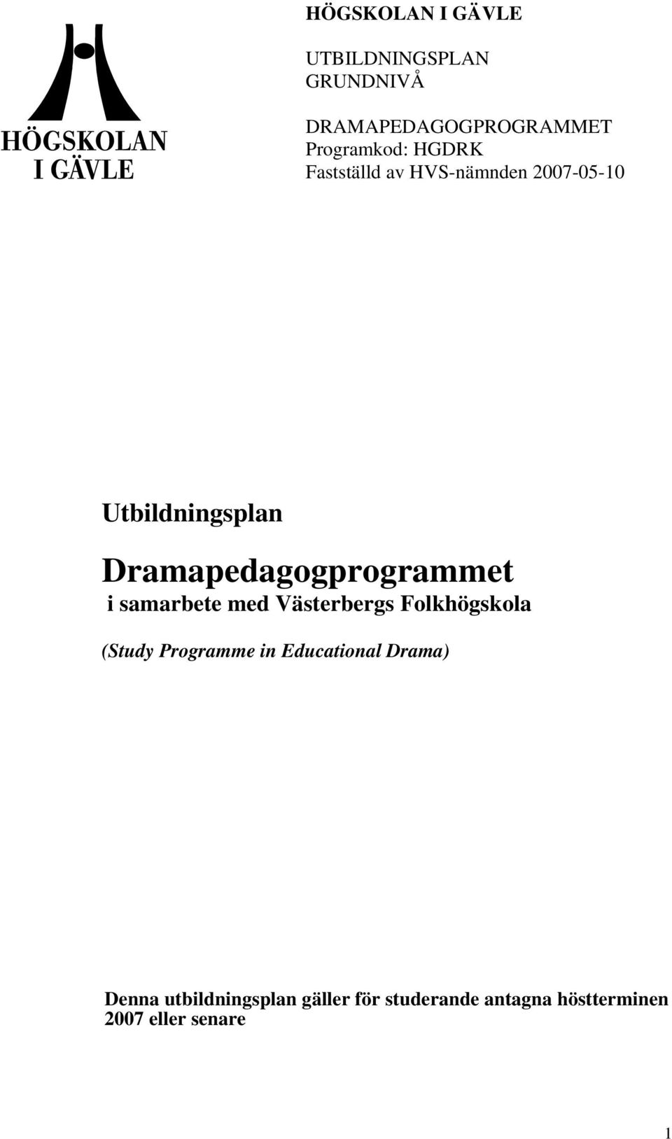 i samarbete med Västerbergs Folkhögskola (Study Programme in Educational Drama)