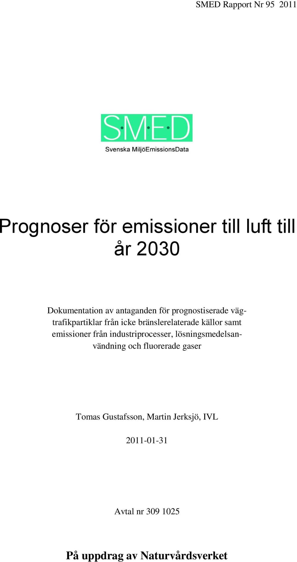 samt emissioner från industriprocesser, lösningsmedelsanvändning och fluorerade gaser