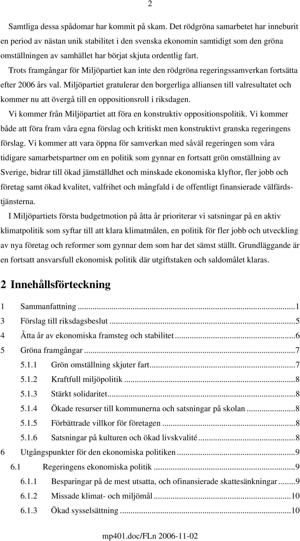 Trots framgångar för Miljöpartiet kan inte den rödgröna regeringssamverkan fortsätta efter 2006 års val.