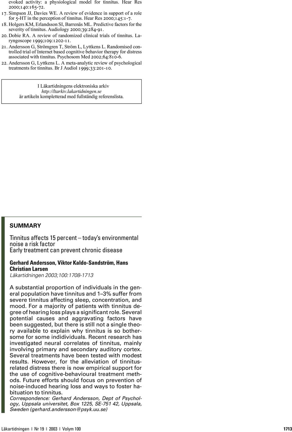 A review of randomized clinical trials of tinnitus. Laryngoscope 1999;109:1202-11. 21. Andersson G, Strömgren T, Ström L, Lyttkens L.