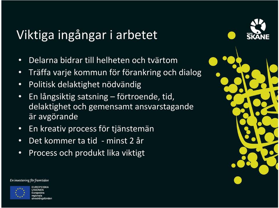 satsning förtroende, tid, delaktighet och gemensamt ansvarstagande är avgörande En