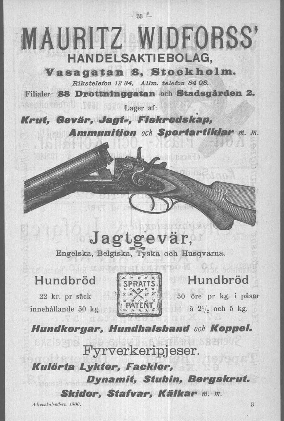 - qj ag tge vär, Engelska, 'Belgiska, Tyska och Husqvarna. Hundbröd Hundbröd. 22 kr. pr säck innehållande 50 kg. 50 öre pr kg.