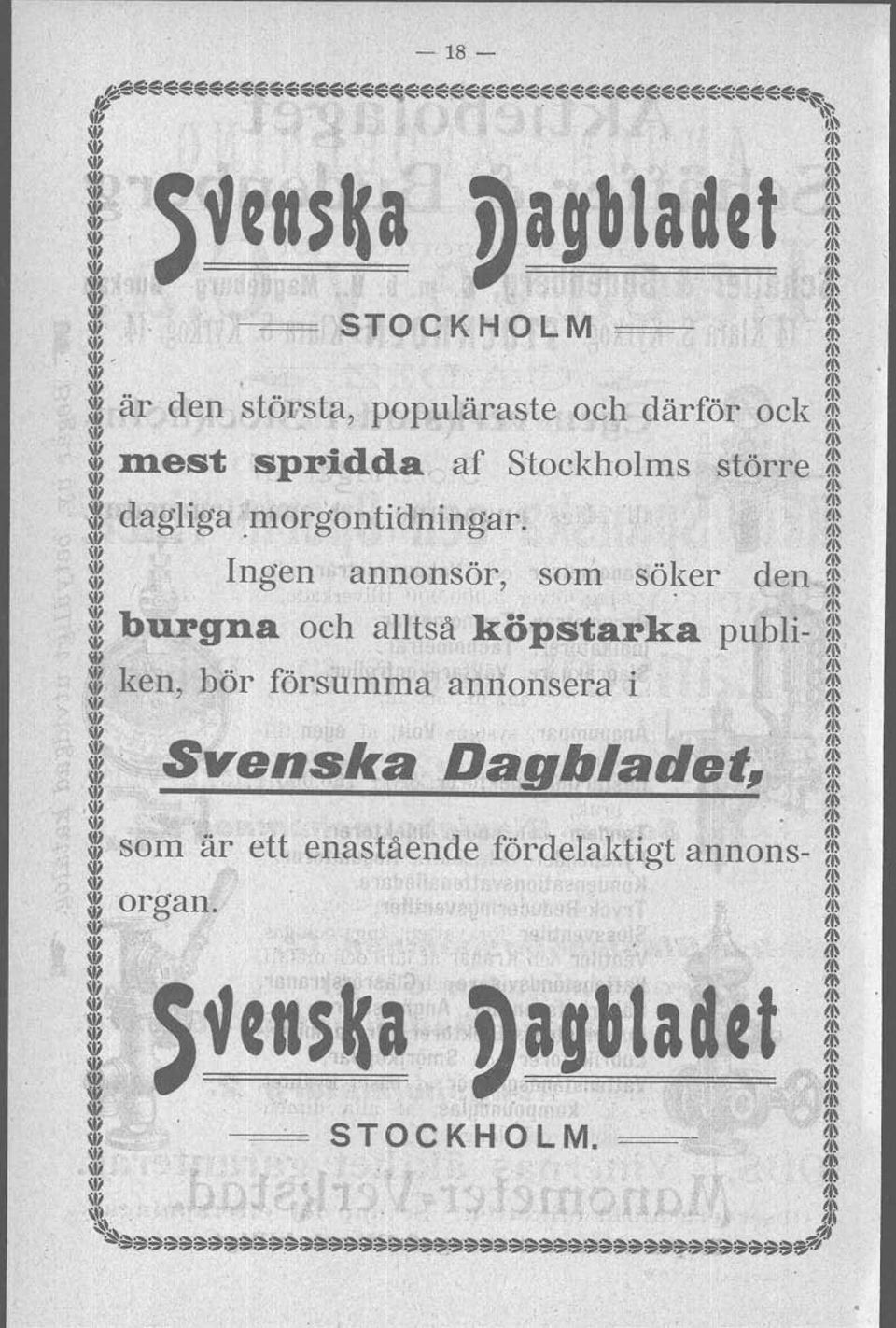 (11 ( W _ m Ingen annonsor, som söker den i w. m!burgna och alltså köpstarka publi- l. (!ken, bör försumma annonsera i. w. w, " Svenska Dagbladet,' i m.