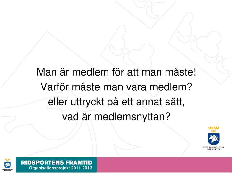 Varför måste man vara medlem?