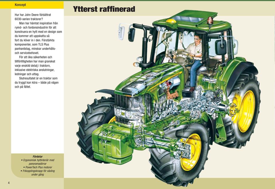 Förstärkta komponenter, som TLS Plus panhardstag, minskar underhållsoch service behovet.