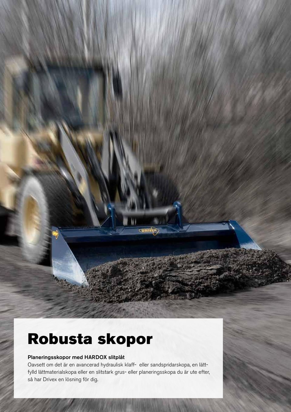 en lättfylld lättmaterialskopa eller en slitstark grus- eller