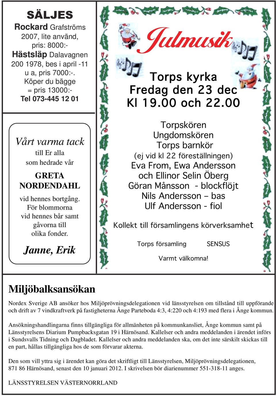 Janne, Erik Julmusik Torps kyrka Fredag den 23 dec Kl 19.00 och 22.