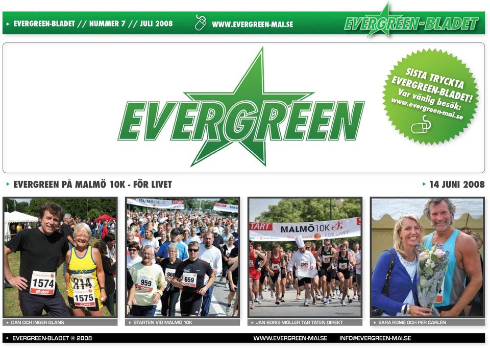 se EVERGREEN PÅ MALMÖ 10K - FÖR LIVET 14 JUNI 2008 Dan och Inger Glans