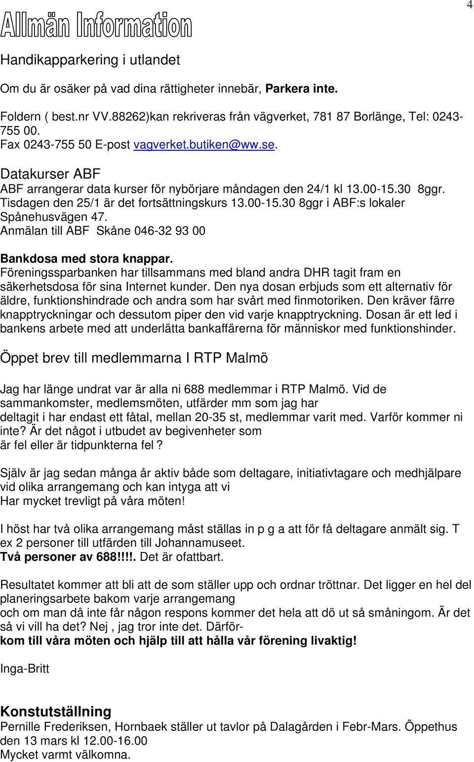 Anmälan till ABF Skåne 046-32 93 00 Bankdosa med stora knappar. Föreningssparbanken har tillsammans med bland andra DHR tagit fram en säkerhetsdosa för sina Internet kunder.