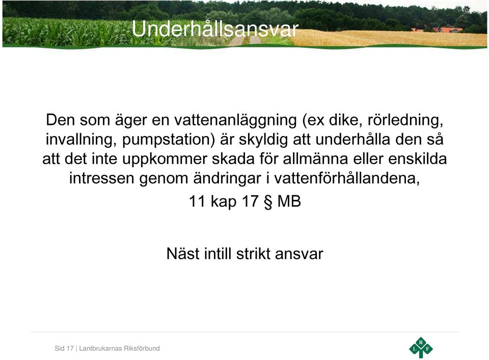 uppkommer skada för allmänna eller enskilda intressen genom ändringar i