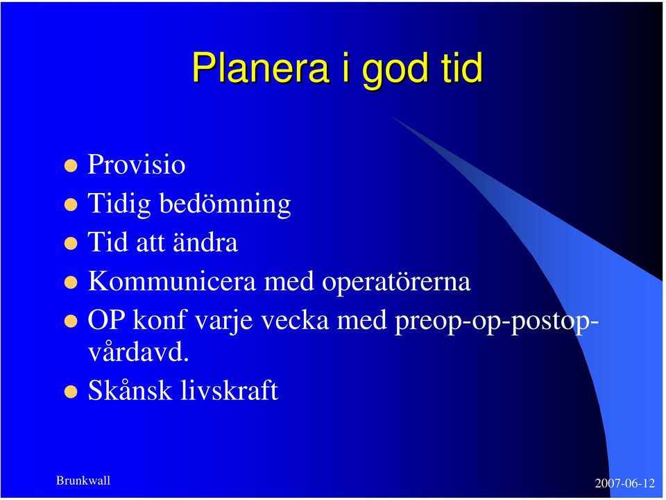 med operatörerna OP konf varje vecka