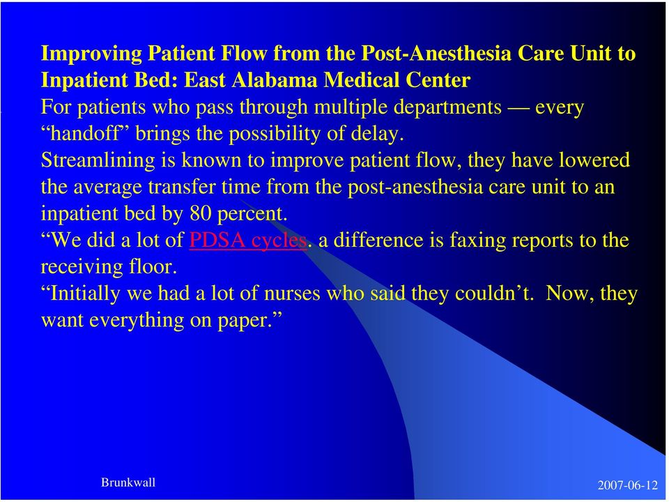 Streamlining is known to improve patient flow, they have lowered the average transfer time from the post-anesthesia care unit to an