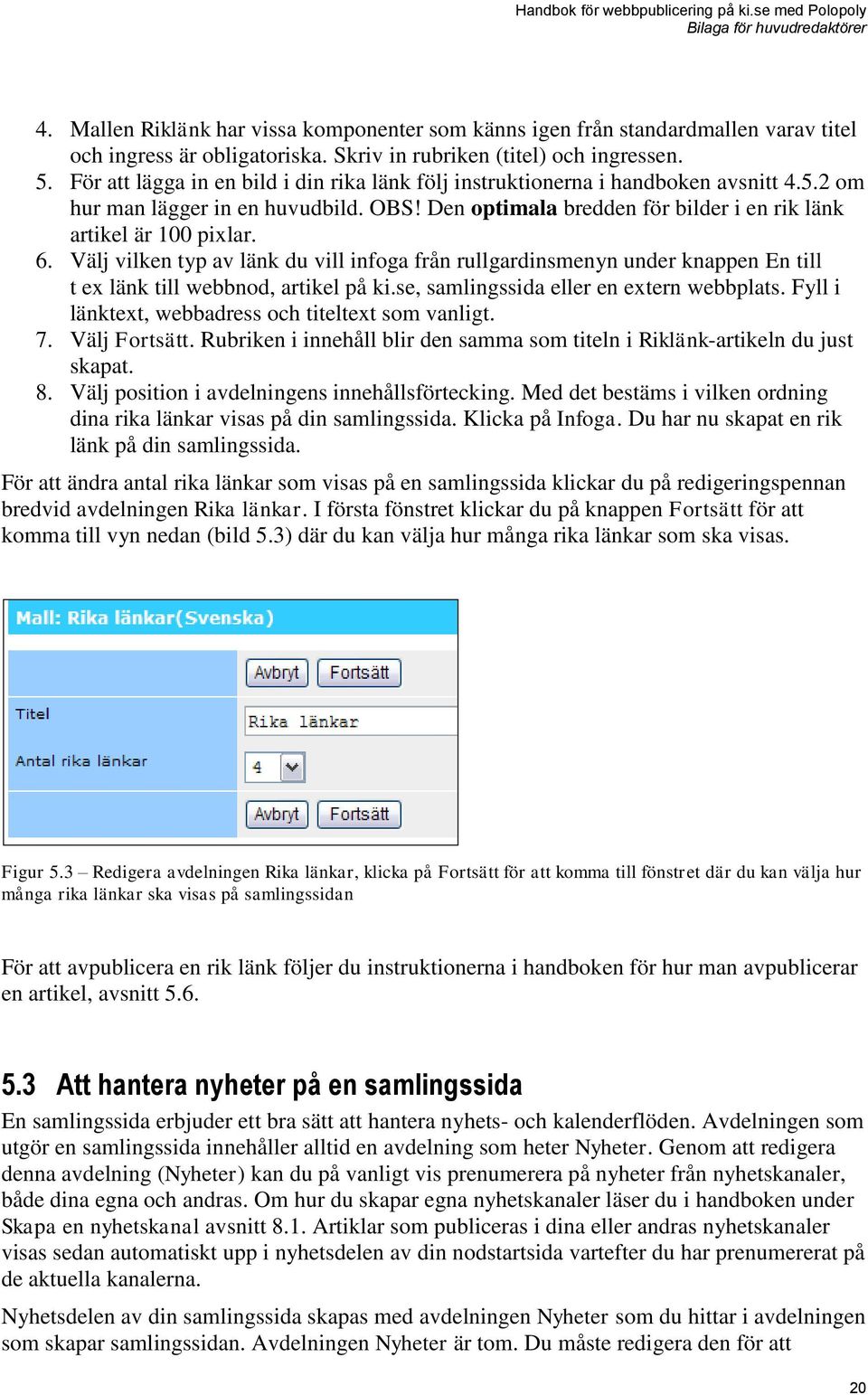 Välj vilken typ av länk du vill infoga från rullgardinsmenyn under knappen En till t ex länk till webbnod, artikel på ki.se, samlingssida eller en extern webbplats.