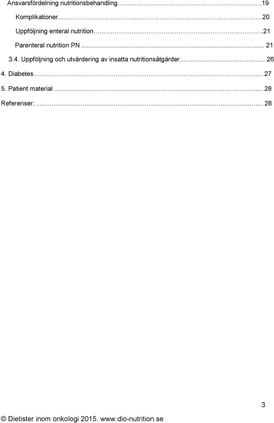 .21 Parenteral nutrition PN... 21 3.4.