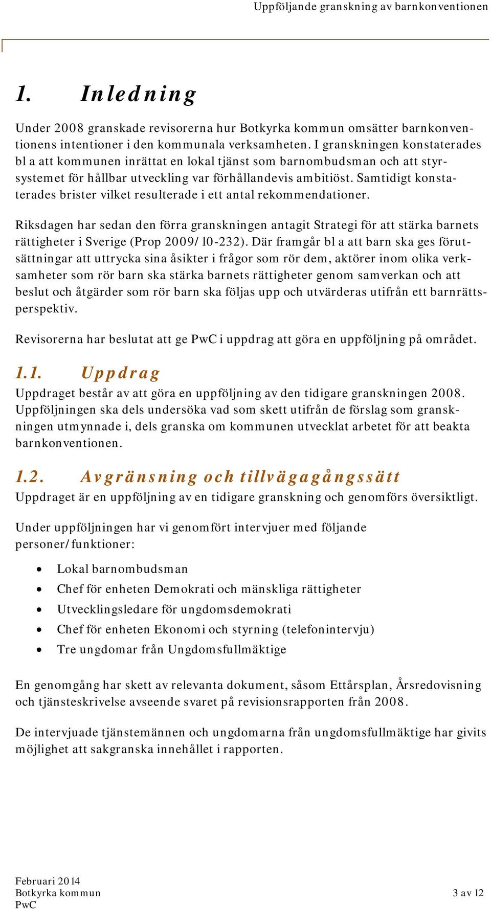 Samtidigt konstaterades brister vilket resulterade i ett antal rekommendationer.