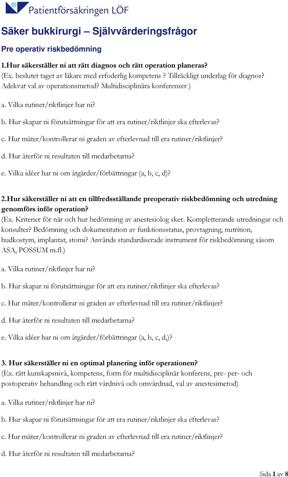 Hur säkerställer ni att en tillfredsställande preoperativ riskbedömning och utredning genomförs inför operation? (Ex. Kriterier för när och hur bedömning av anestesiolog sker.