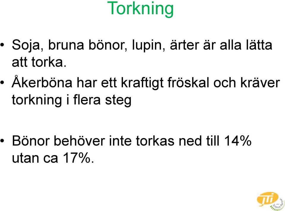 Åkerböna har ett kraftigt fröskal och kräver