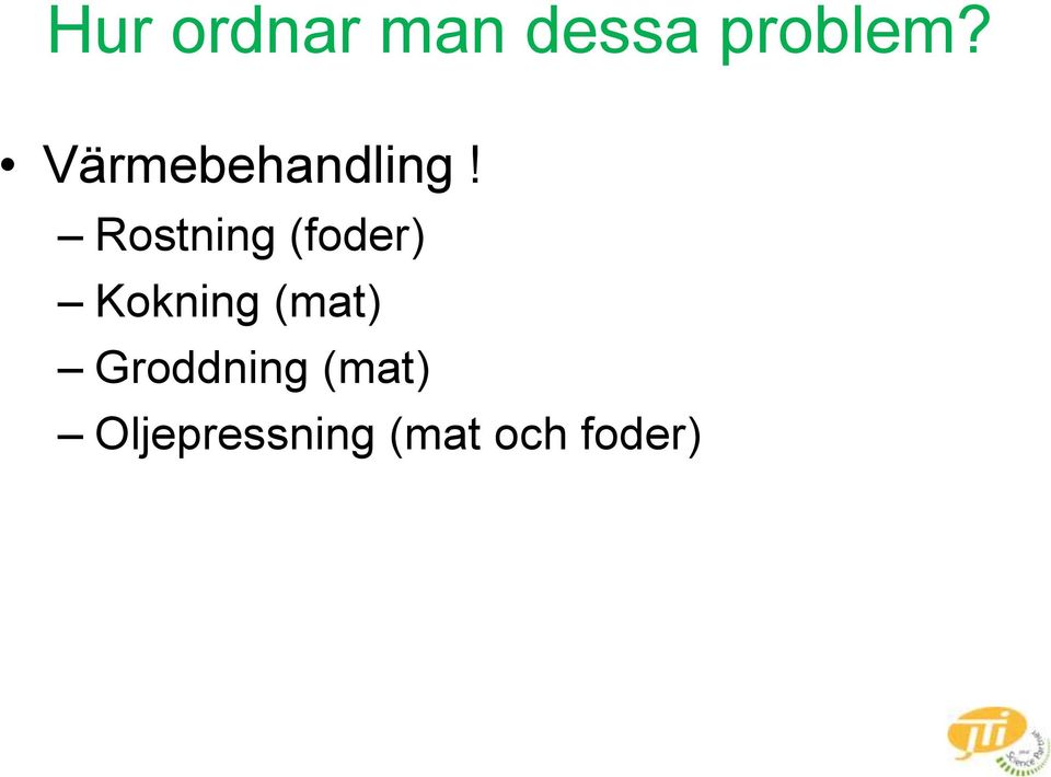Rostning (foder) Kokning (mat)
