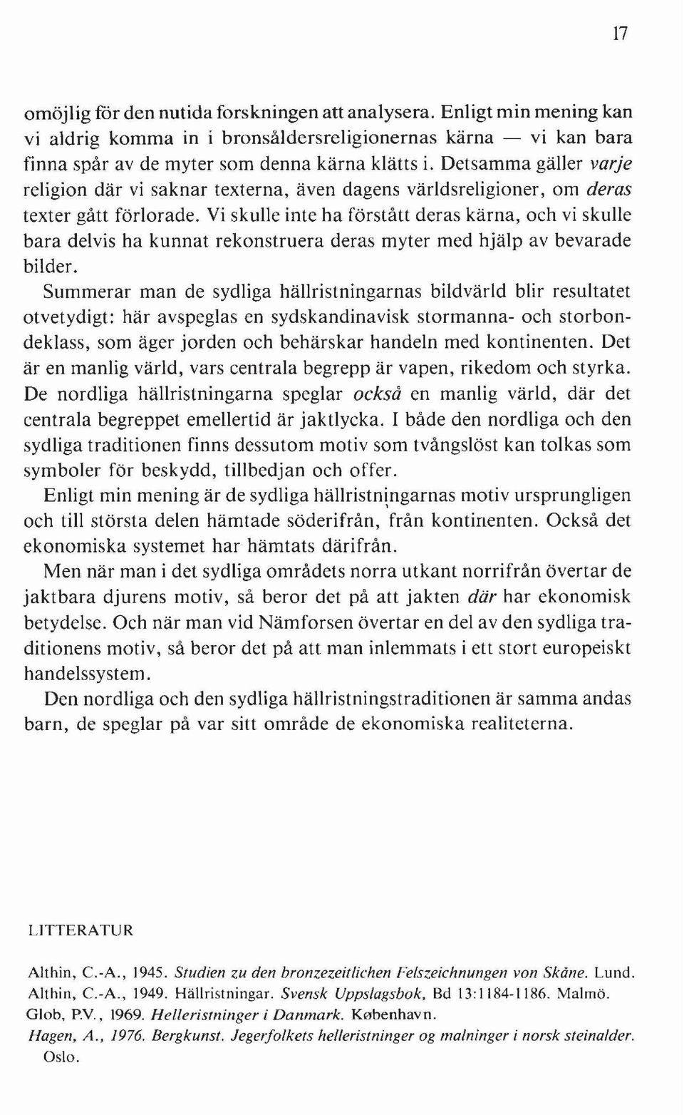 Vi skulle inte ha förstått deras kärna, och vi skulle bara delvis ha kunnat rekonstruera deras myter med hjälp av bevarade bilder.